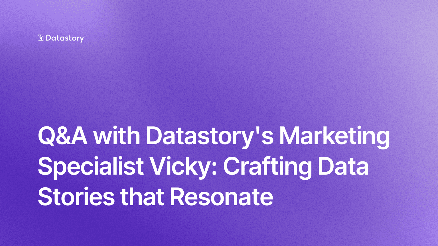 Q&A with Datastory's Marketing Specialist Vicky